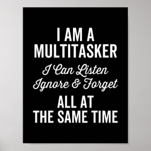 Poster I Am A Multitache I Can Listes & Forget Al Forget