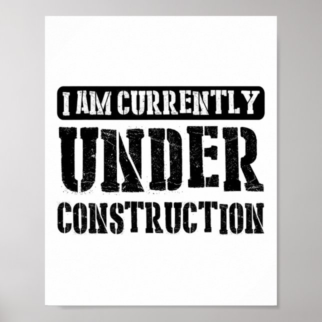 Poster I Am Currently Under Construction -------.  (Devant)