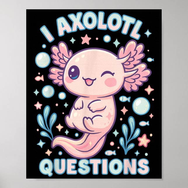 Poster I Axolotl Questions Funny Cute Pun Design  (Devant)