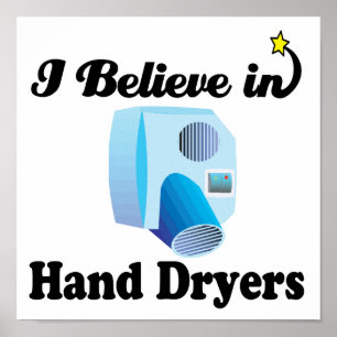 Poster i believe in hand dryers