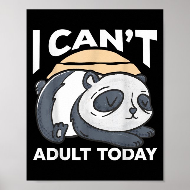 Poster I Can’t Adult Today  (Devant)