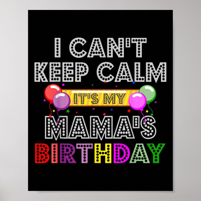 Poster I Cant Keep Calm Its My Mama's Birthday  (Devant)