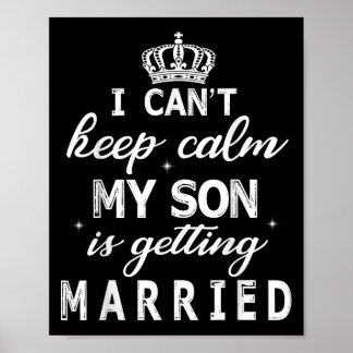 Poster I Can't Keep Calm My Son Is Getting Married Happy