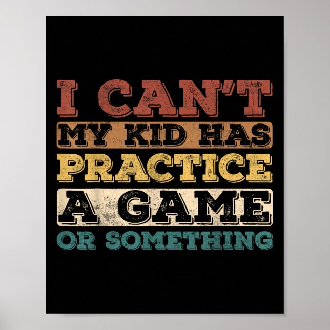 Poster I Cant My Kid Has Practice A Game Or Soing  (Devant)