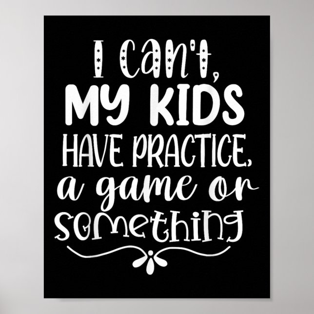Poster I Can't My Kid Has Practice A Game Or Soing  (Devant)