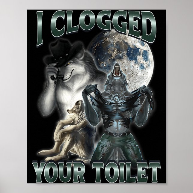Poster I Clogged Your Toilet Funny Alpha Wolf Meme  (Devant)