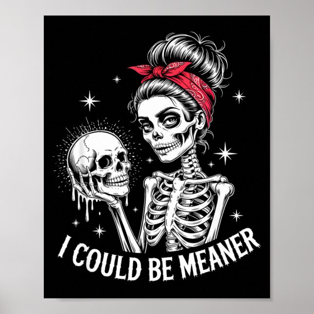 Poster I Could Be Meaner Funny Women Saying Quote Skeleto (Devant)