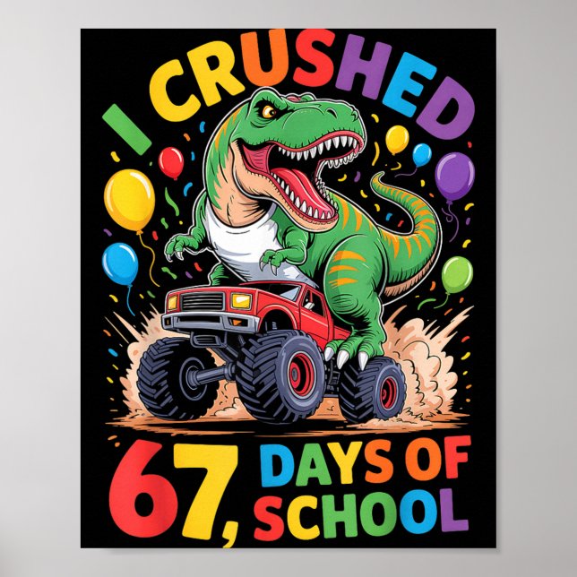 Poster I Crushed 67 Days Of School Monster Truck Dinosaur (Devant)