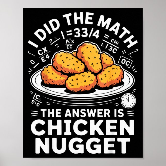 Poster I Did The Math The Answer Is Chicken Nugget Funny  (Devant)