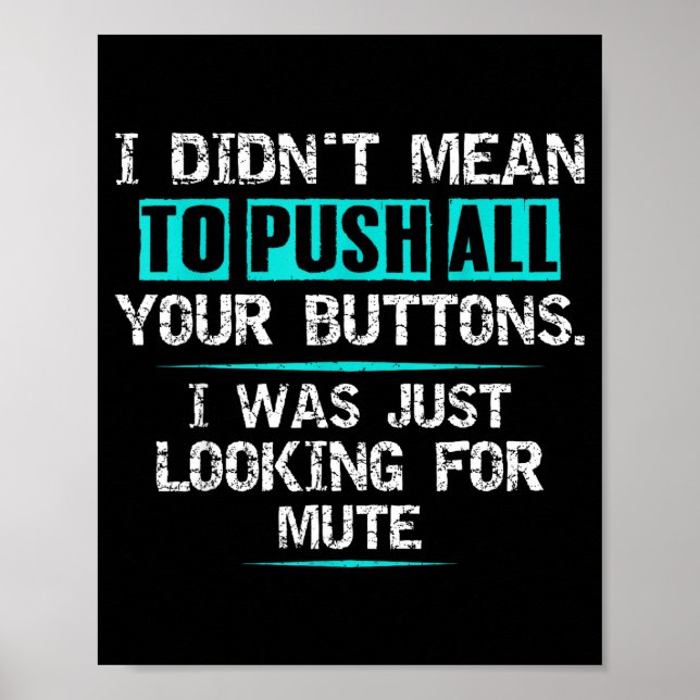 Poster I Didn't Mean To Push Your Buttons Hilarious Sarca (Devant)