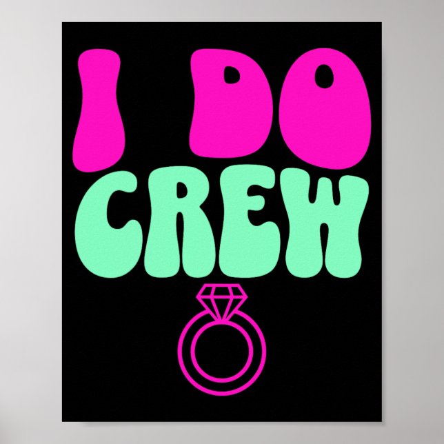 Poster I Do Crew Bride Bachelorette Party Fête des mariée (Devant)