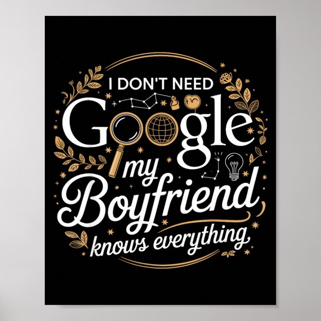 Poster I Don’t Need Google My Boyfriend Knows Everything  (Devant)