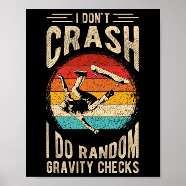 Poster I Don't Crash I Do Random Gravity Checks Skateboar (Devant)
