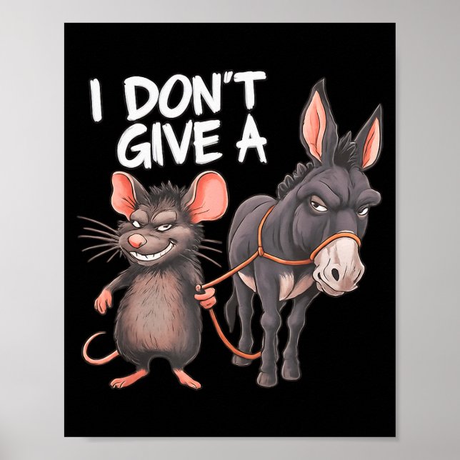 Poster I Dont Give A Rats Mouse Donkey Funny Sarcastic An (Devant)