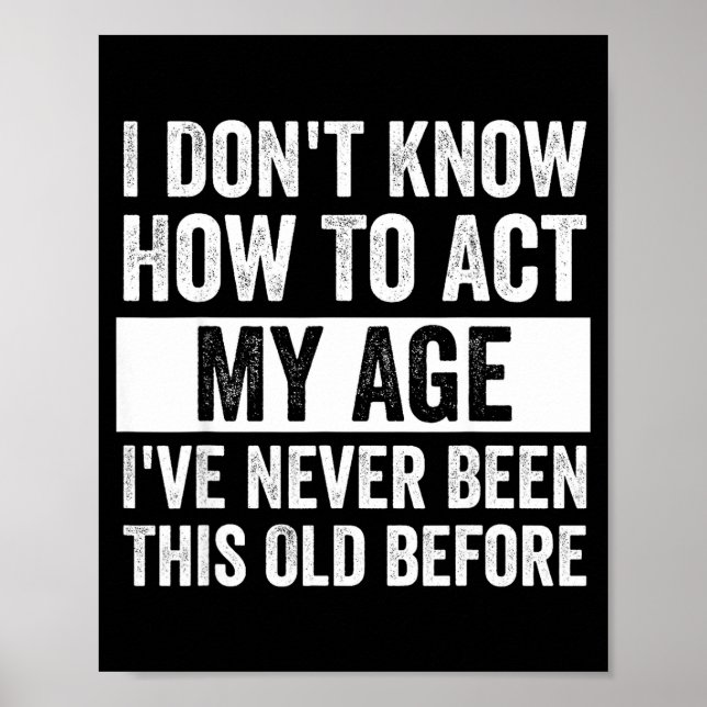 Poster I Don't Know How To Act - I've Never Been This Old (Devant)