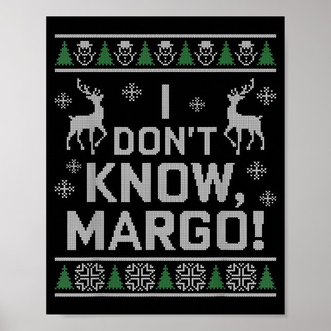 Poster I Don't Know, Margo! Ugly Sweater Christmas Meme  (Devant)