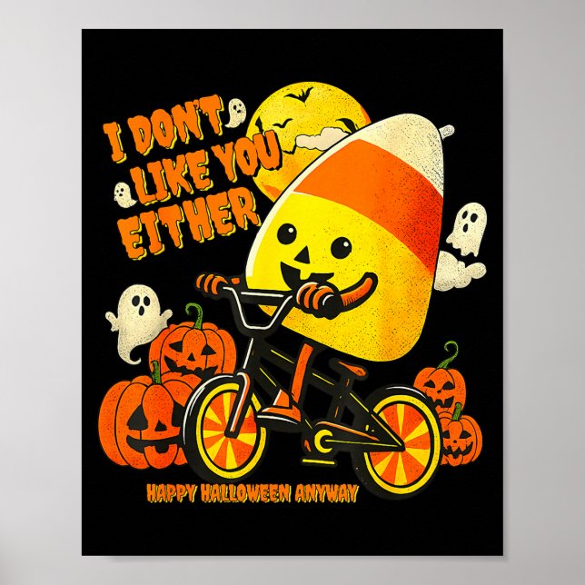 Poster I Don't Like You Either Happy Halloween Anyway Can (Devant)