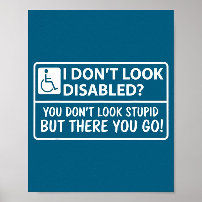 Poster I Dont Look Disabled But You Don't Look Stud But T (Devant)