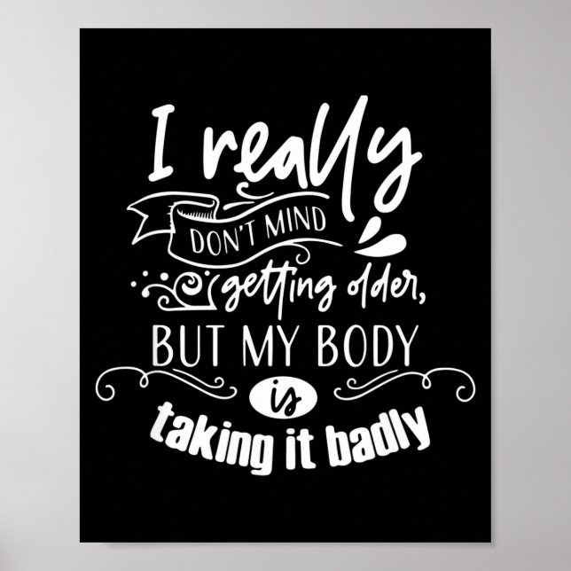 Poster I Don't Mind Getting Older But My Body Is Taking I (Devant)