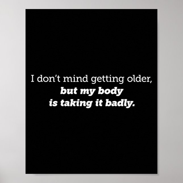 Poster I Don't Mind Getting Older, My Body Is Taking It B (Devant)