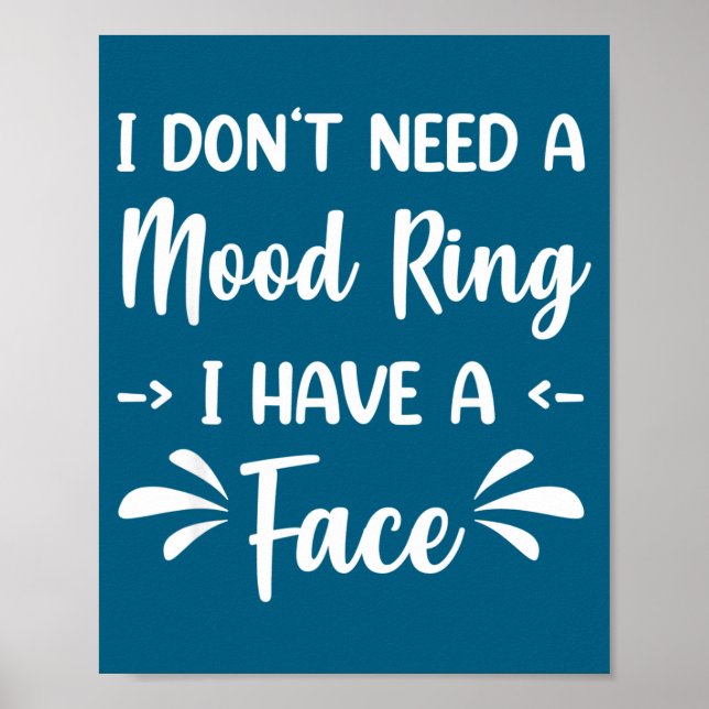 Poster I Don't Need A Mood Ring I Have A Face  (Devant)