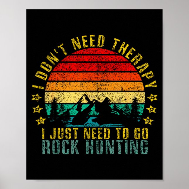 Poster I Don't Need Therapy I Just Need To Go Rock Huntin (Devant)
