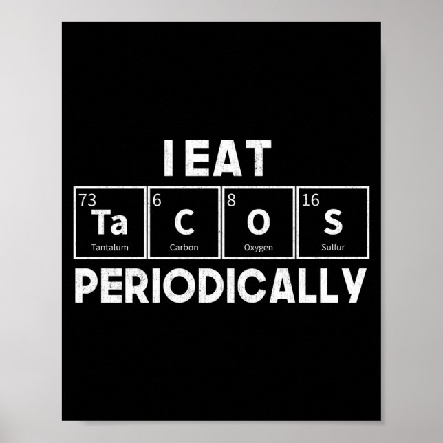 Poster I Eat Tacos Periodically Chemistry Science Pun  (Devant)