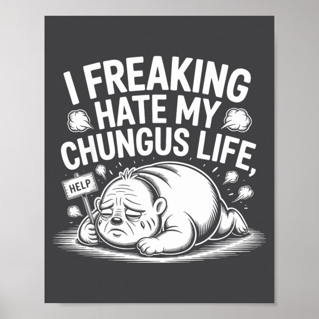 Poster I Freaking Hate My Chungus Life Funny Meme Quote  (Devant)