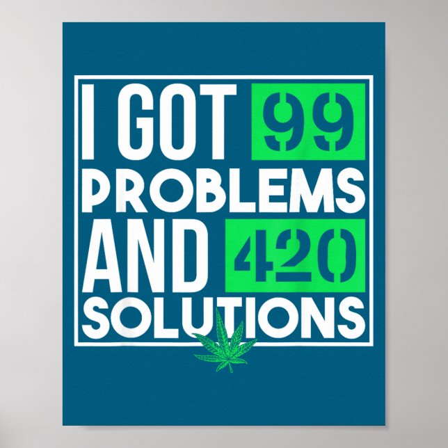 Poster I Got 99 Problems And Solutions Funny Weed Quotes  (Devant)