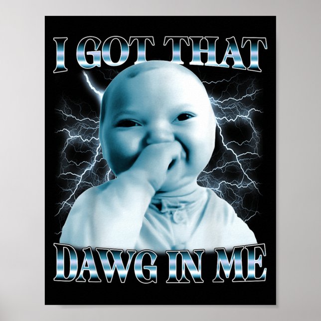 Poster I Got That Dawg In Me Ai Baby Meme Funny Viral Mem (Devant)