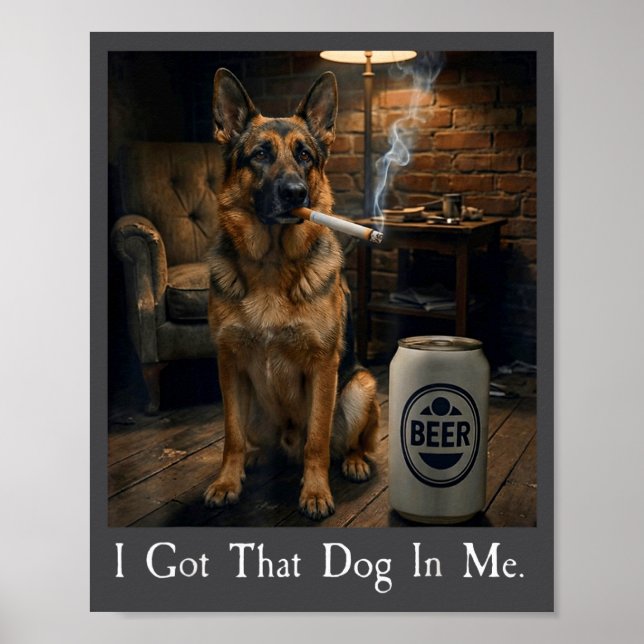 Poster I Got That Dog In Me Funny German Shepherd Smoking (Devant)