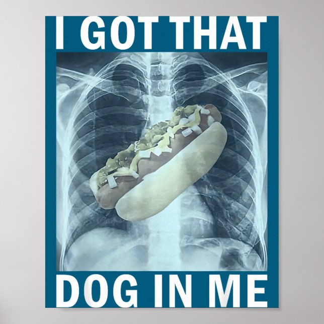 Poster I Got That Dog In Me Hot Dog X-ray Meme  (Devant)