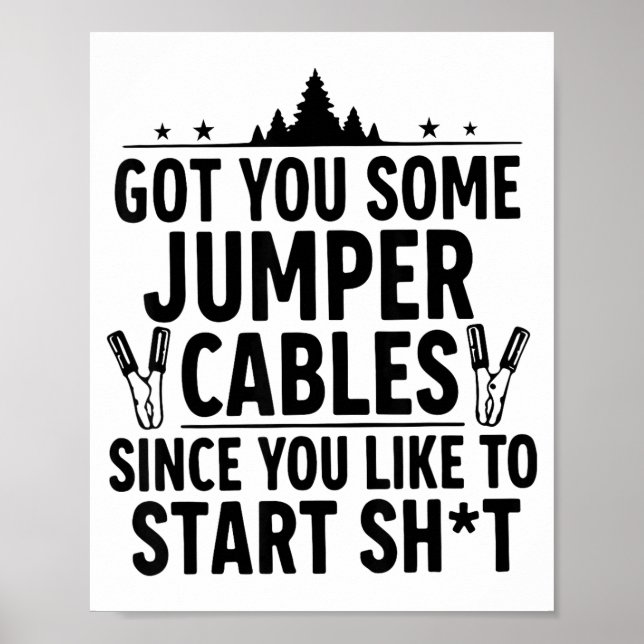 Poster I Got You Some Jumper Cables Since You Like To Sta (Devant)