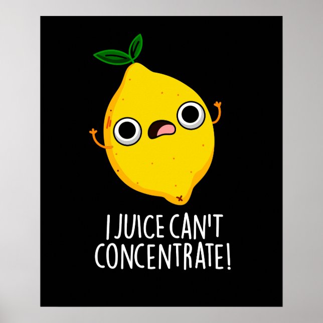 Poster I Juice ne peut pas concentrer Funny Lemon Pun Dar (Devant)