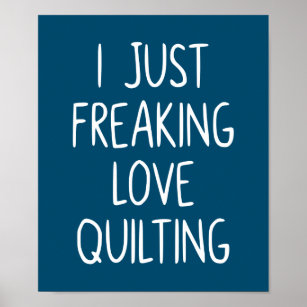 Poster I Just Freaking Love Quilting   Quilter's Gift