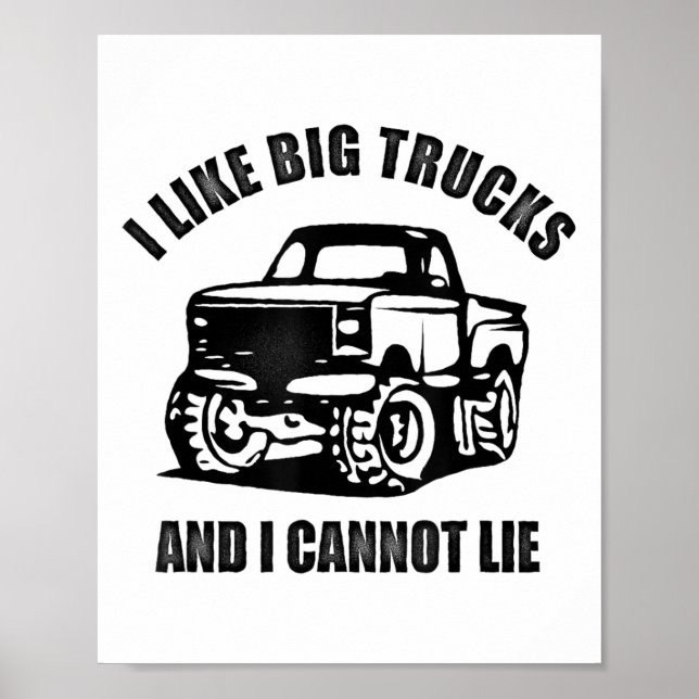 Poster I Like Big Trucks And I Cannot Lie Four Wheel Driv (Devant)