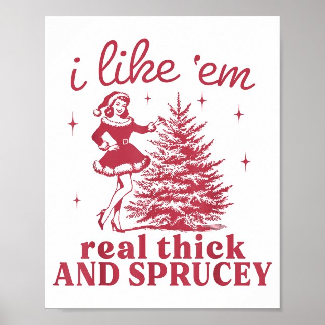 Poster I Like em Real Thick And Sprucey Retro Christmas T (Devant)