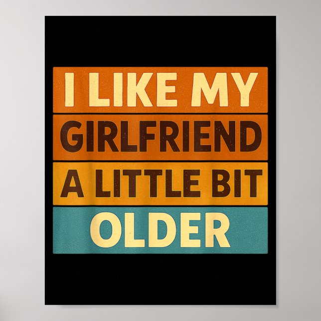 Poster I Like My Girlfriend A Little Bit Older Funny Sayi (Devant)