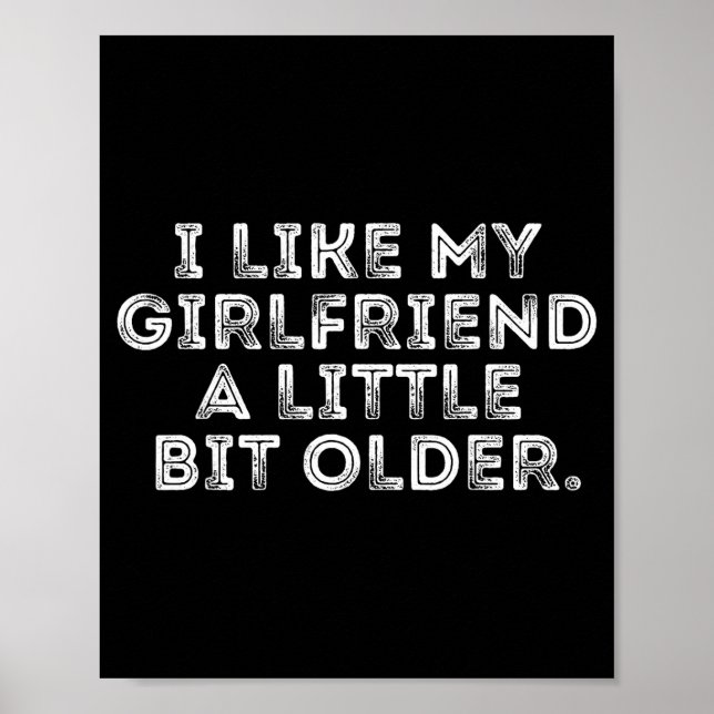 Poster I Like My Girlfriend A Little Bit Older Funny Sayi (Devant)
