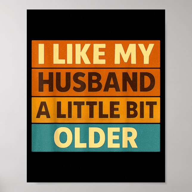 Poster I Like My Husband A Little Bit Older Funny Saying  (Devant)