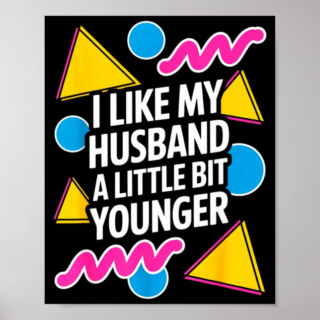 Poster I Like My Husband A Little Bit Younger Funny Sayin (Devant)