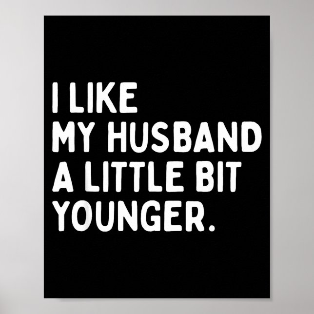 Poster I Like My Husband A Little Bit Younger Funny Wife  (Devant)