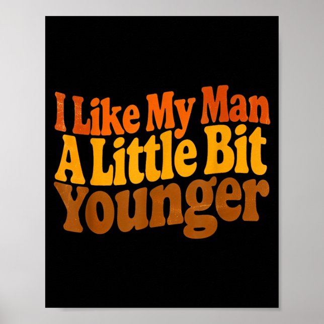 Poster I Like My Man A Little Bit Younger Funny Romantic  (Devant)