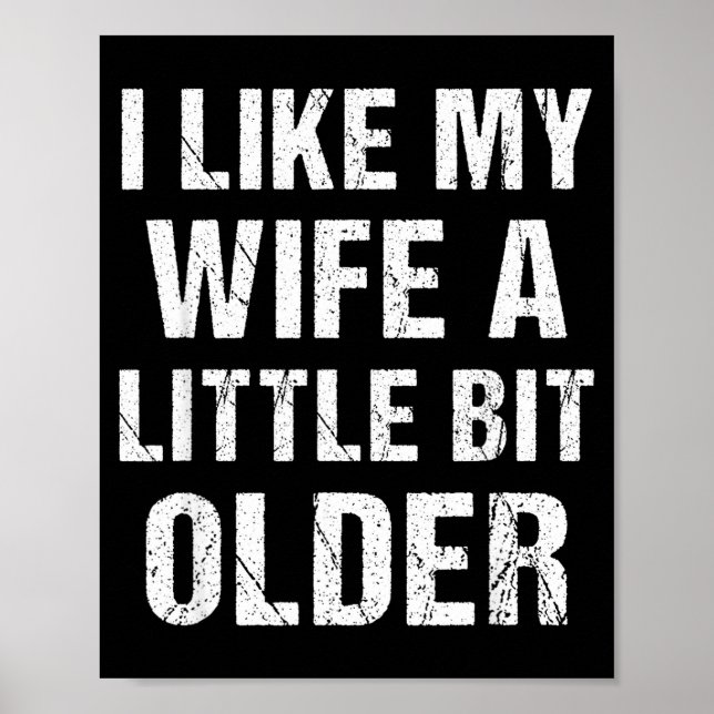 Poster I Like My Wife A Little Bit Older Funny Sarcastic  (Devant)