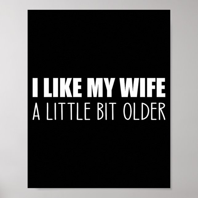 Poster I Like My Wife A Little Bit Older - Funny Saying S (Devant)