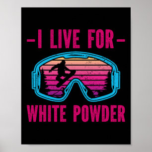 Poster I Live For White Powder Retro 90s 80s Snowboard