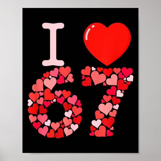 Poster I Love 67 Valentine Heart_ Funny Meme Number 67 Te (Devant)