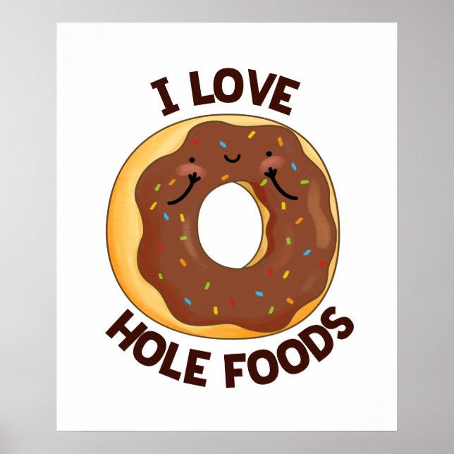Poster I Love Hole Foods Funny Donut Pun (Devant)