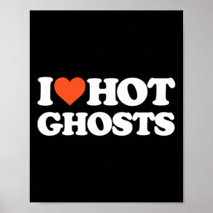 Poster I Love Hot Ghosts - I Heart Hot Ghosts - Y Ghost