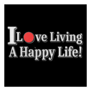Poster "I Love Living A Happy Life !" design. Commandez d